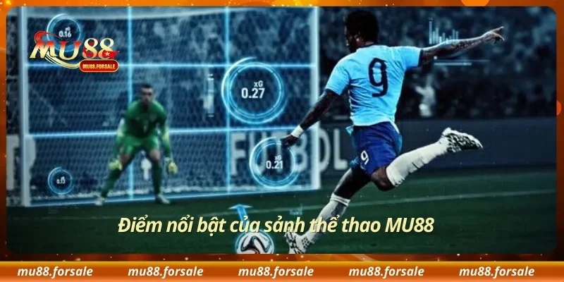 Điểm nổi bật của sảnh thể thao MU88