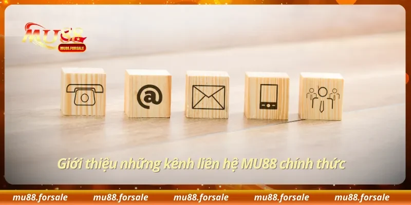 Giới thiệu những kênh liên hệ MU88 chính thức