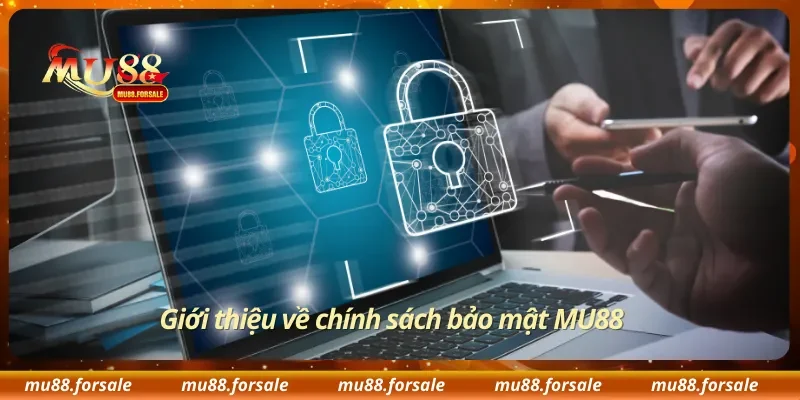 Giới thiệu về chính sách bảo mật MU88