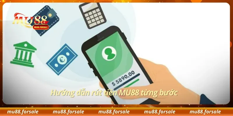 Hướng dẫn rút tiền MU88 từng bước