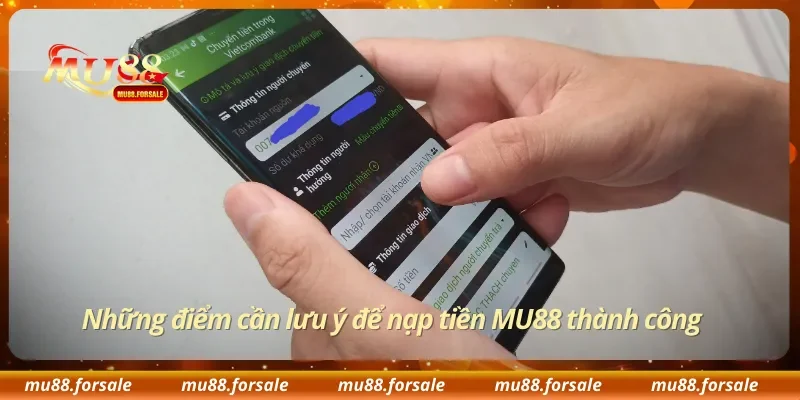 Những điểm cần lưu ý để nạp tiền MU88 thành công