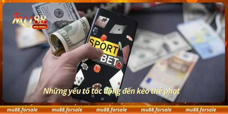 Những yếu tố tác động đến kèo thẻ phạt